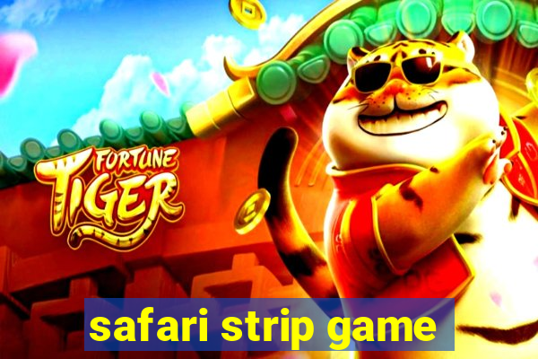 safari strip game